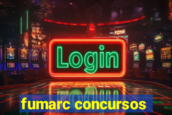 fumarc concursos